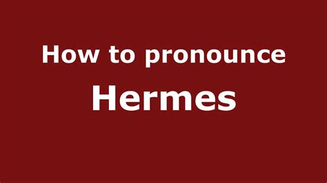 how to pronounce hermes brand in french|how to pronounce Hermes god.